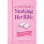 A Girl's Guide to Studying Her Bible: Simple Steps to Grow in God's Word - Paperback