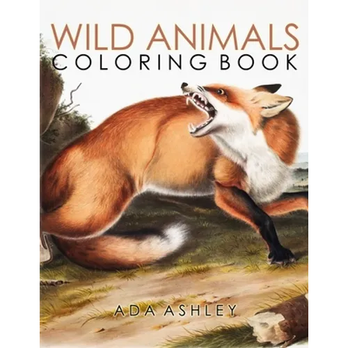 Wild Animals Coloring Book: 40+ Coloring Pages of Audubon Illustrations of North American Wildlife, Including Wolf, Bear, Tiger, Deer, Bison... (W - Paperback