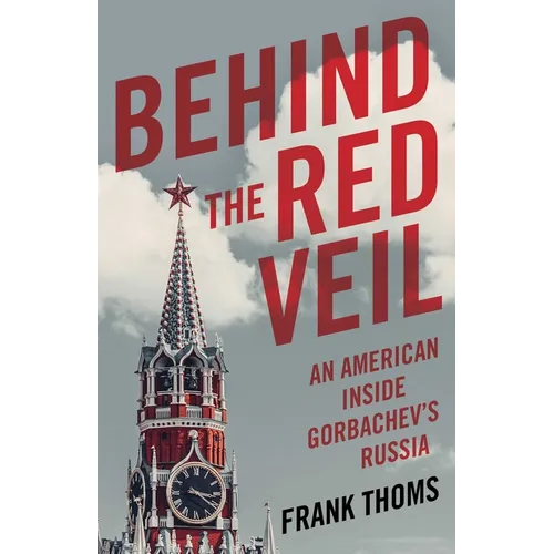 Behind the Red Veil: An American Inside Gorbachev's Russia - Paperback