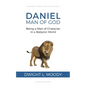 Daniel, Man of God: Being a Man of Character in a Babylon World - Paperback
