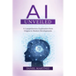 AI Unveiled: A Comprehensive Exploration from Origins to Modern Developments - Paperback