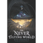 The Never Tilting World - Paperback