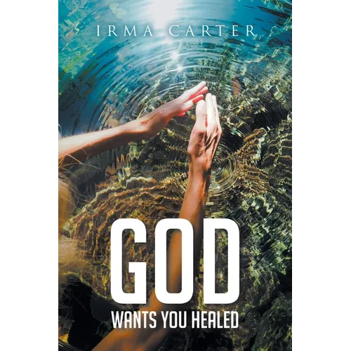 God Wants You Healed - Paperback