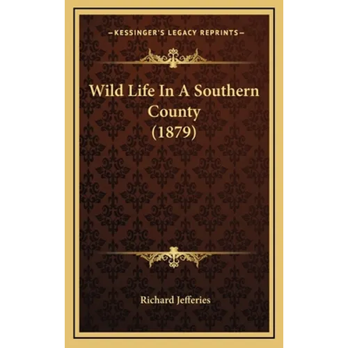 Wild Life In A Southern County (1879) - Hardcover