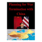 Planning for War Termination with China - Paperback