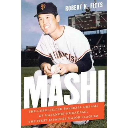 Mashi: The Unfulfilled Baseball Dreams of Masanori Murakami, the First Japanese Major Leaguer - Hardcover