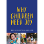 Why Children Need Joy - Hardcover