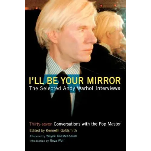 I'll Be Your Mirror: The Selected Andy Warhol Interviews - Paperback