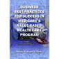 Business Best-Practices for Success in Medicare's Value-Based Health-Care Program - Paperback