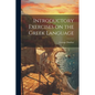 Introductory Exercises on the Greek Language - Paperback