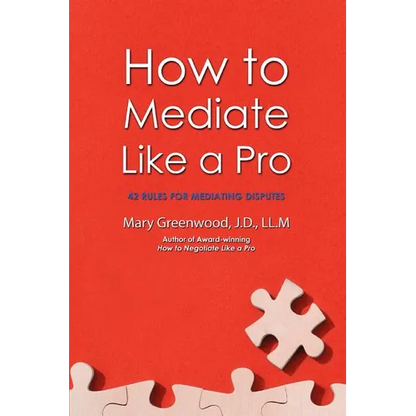 How to Mediate Like a Pro: 42 Rules for Mediating Disputes - Paperback