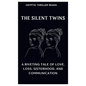 The Silent Twins: A Riveting Tale of Love, Loss, Sisterhood, And Communication - Paperback