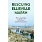 Rescuing Ellisville Marsh: The Long Fight to Restore Lost Connections - Paperback