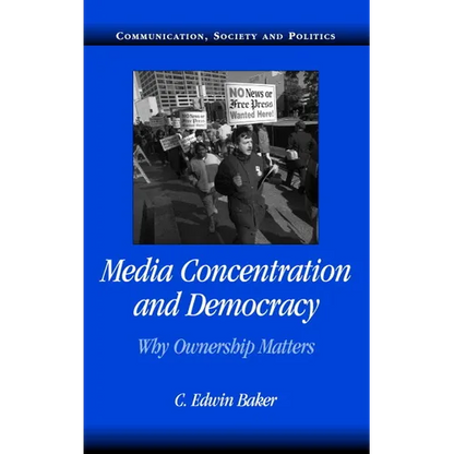 Media Concentration and Democracy: Why Ownership Matters - Paperback