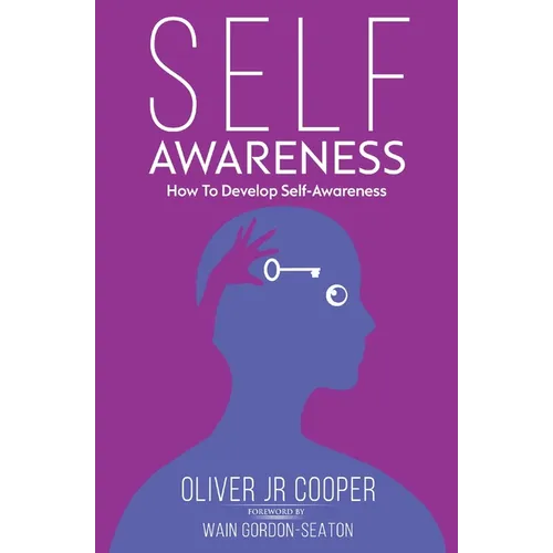 Self-Awareness: How To Develop Self-Awareness - Paperback