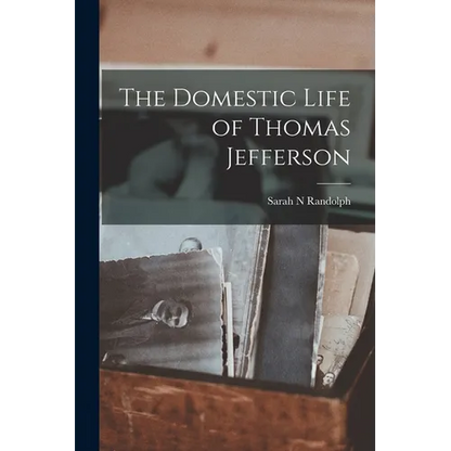 The Domestic Life of Thomas Jefferson - Paperback
