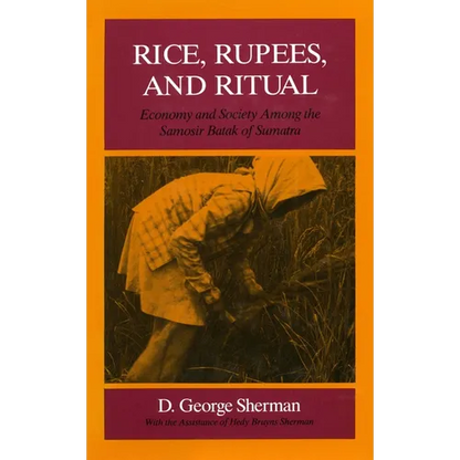 Rice, Rupees, and Ritual: Economy and Society Among the Samosir Batak of Sumatra - Hardcover