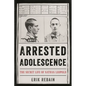 Arrested Adolescence: The Secret Life of Nathan Leopold - Hardcover