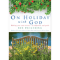 On Holiday with God: Making Your Own Retreat: A Companion and Guide - Paperback