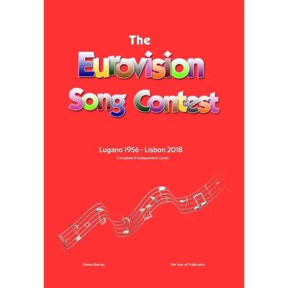 The Complete & Independent Guide to the Eurovision Song Contest: Lugano 1956 - Lisbon 2018 - Hardcover