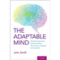 Adaptable Mind: What Neuroplasticity and Neural Reuse Tell Us about Language and Cognition - Hardcover
