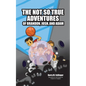 The Not so True Adventures of Brandon, Josh, and Adam - Paperback