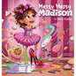 Messy Messy Madison - Hardcover