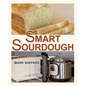 Smart Sourdough: The No-Starter, No-Waste, No-Cheat, No-Fail Way to Make Naturally Fermented Bread in 24 Hours or Less with a Home Proo - Paperback