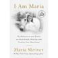 I Am Maria: My Reflections and Poems on Heartbreak, Healing, and Finding Your Way Home - Paperback