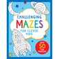 Challenging Mazes for Clever Kids - Paperback