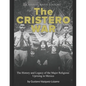 The Cristero War: The History and Legacy of the Major Religious Uprising in Mexico - Paperback
