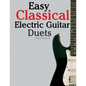 Easy Classical Electric Guitar Duets: Featuring Music of Elgar, Grieg, Bach and Others. in Standard Notation and Tablature. - Paperback