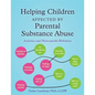 Helping Children Affected by Parental Substance Abuse: Activities and Photocopiable Worksheets - Paperback