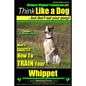 Whippet, Whippet Training AAA AKC: Think Like a Dog, but Don't Eat Your Poop! Whippet Breed Expert Training: Here's EXACTLY How to Train Your Whippet - Paperback