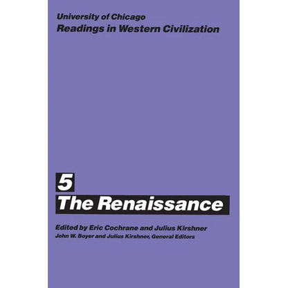 University of Chicago Readings in Western Civilization, Volume 5: The Renaissance Volume 5 - Paperback
