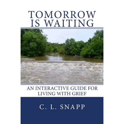 Tomorrow Is Waiting: An Interactive Guide for Living with Grief - Paperback