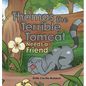 Thomas the Terrible Tomcat Needs a Friend - Hardcover