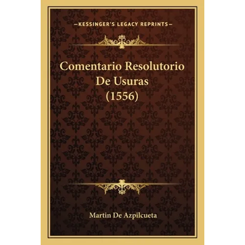 Comentario Resolutorio De Usuras (1556) - Paperback