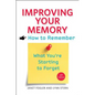 Improving Your Memory: How to Remember What You're Starting to Forget - Paperback