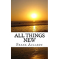 All Things New: How The Christian Life Works - Paperback