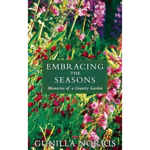 Embracing the Seasons: Memories of a Country Garden - Hardcover