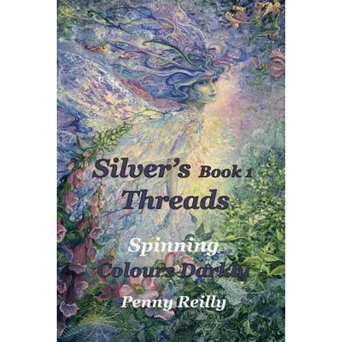 Silver's Threads Book 1: Spinning Colours Darkly - Paperback