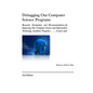 Debugging Our Computer Science Programs: Research, Evaluation, and Recommendations for Improving Our Computer Science and Information Technology Acade - Paperback