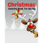 Christmas Coloring Book For Adults: An Adult Coloring Book Featuring Relaxing Christmas Winter Scenes and Cozy Interior Designs - Paperback