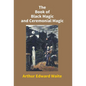 The Book Of Black Magic And Ceremonial Magic - Hardcover