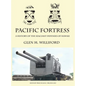 Pacific Fortress: A History of the Seacoast Defenses of Hawaii - Hardcover