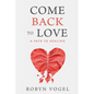 Come Back to Love: A Path to Healing - Paperback