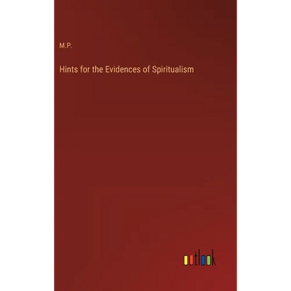 Hints for the Evidences of Spiritualism - Hardcover