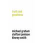 Truth and Greatness - Hardcover