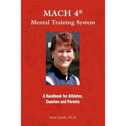 MACH 4 Mental Training SystemTM: A Handbook for Athletes, Coaches, and Parents - Paperback
